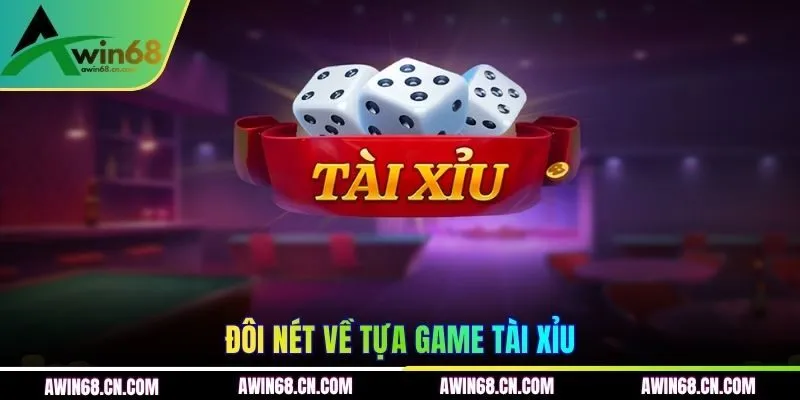 Đôi nét về tựa game Tài Xỉu